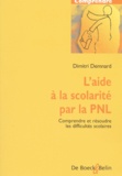 Dimitri Demnard - L'aide à la scolarité par la PNL - Comprendre et résoudre les difficultés scolaires.