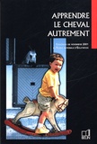 Patrice Franchet d'Espèrey - Apprendre Le Cheval Autrement. Colloque De Novembre 2001 A L'Ecole Nationale D'Equitation.