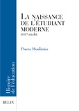 Pierre Moulinier - La Naissance De L'Etudiant Moderne (Xixeme Siecle).