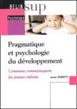 Michèle Guidetti - Pragmatique et psychologie du développement - Comment communiquent les jeunes enfants.