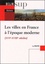 Guy Saupin - Les Villes En France A L'Epoque Moderne (Xvieme-Xviiieme Siecles).