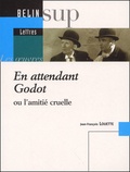 Jean-François Louette - En Attendant Godot Ou L'Amitie Cruelle.