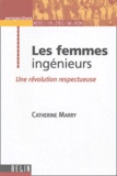 Catherine Marry - Les femmes ingénieurs - Une révolution respectueuse.