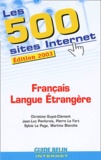 Martine Blanché et Christine Guyot-Clément - Les 500 Sites Internet Francais Langue Etrangere. Edition 2003.