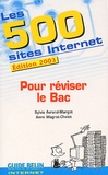 Anne Magret-Chelot et Sylvia Avrand-Margot - Les 500 Sites Internet Pour Reviser Le Bac. Edition 2003.