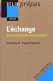 François Roussel et Guy Palayret - L'Echange. Entre Reciprocite Et Transaction.