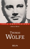 Amélie Moisy - Thomas Wolfe. L'Epopee Intime.