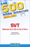 Christophe Laville et Nicole Dewitz - Les 500 Sites Internet Svt. Edition 2003.