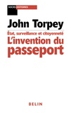 John Torpey - L'invention du passeport - Etats, citoyenneté et surveillance.