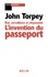 John Torpey - L'invention du passeport - Etats, citoyenneté et surveillance.