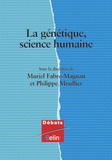 Muriel Fabre-Magnan et Philippe Moullier - La génétique, science humaine.