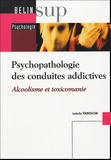 Isabelle Varescon - Psychopathologie des Conduites Addictives - Alcoolisme et Toxicomanie.