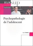 Henri Chabrol - Psychopathologie de l'adolescent.