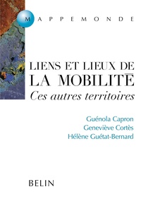Guénola Capron et Geneviève Cortes - Liens et lieux de la mobilité - Ces autres territoires.