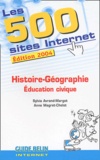 Sylvia Avrand-Margot et Anne Magret-Chelot - Les 500 Sites Internet Histoire-Géographie, Education civique.