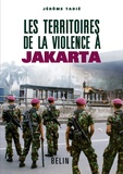 Jérôme Tadié - Les territoires de la violence à Jakarta.