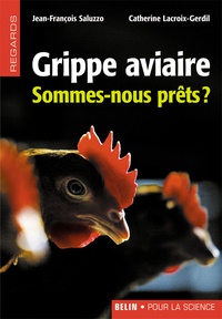 Jean-François Saluzzo et Catherine Lacroix-Gerdil - Grippe aviaire - Sommes-nous prêts ?.