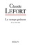 Claude Lefort - Le temps présent - Ecrits 1945-2005.