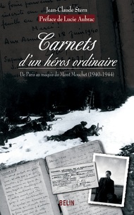 Jean-Claude Stern - Carnets d'un héros ordinaire - De Paris au maquis du Mont Mouchet (1940-1944).