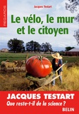 Jacques Testart - Le vélo, le mur et le citoyen.