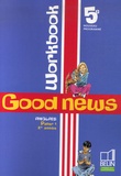Jacqueline Quéniart et Marie-Pierre Lemaire - Anglais 5e Good news - Workbook.