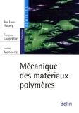 Jean Louis Halary et Françoise Lauprêtre - Mécanique des matériaux polymères.