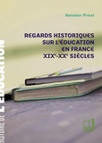 Antoine Prost - Regards historiques sur l'éducation en France - XIXe-XXe siècles.