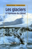 Bernard Francou et Christian Vincent - Les glaciers à l'épreuve du climat.