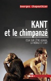 Georges Chapouthier - Kant et le chimpanzé - Essai sur l'être humain, la moarle et l'art.