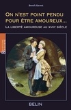 Benoît Garnot - On n'est point pendu pour être amoureux... - La liberté amoureuse au XVIIIe siècle.