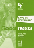 Jacqueline Quéniart et Marie-Pierre Lemaire - Anglais 4e Good news - Livre du professeur.