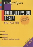 Olivier Fiat - Toute la physique de Sup : MPSI, PCSI, PTSI.