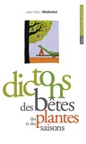 Jean-Marc Wathelet - Dictons des bêtes, des plantes et des saisons.