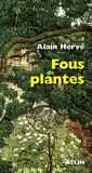 Alain Hervé - Fous de plantes.