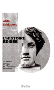 Aldo Schiavone - L'histoire brisée - La Rome antique et l'Occident moderne.