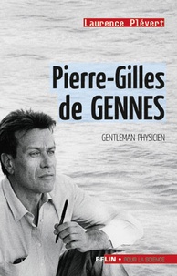 Laurence Plévert - Pierre-Gilles de Gennes - Gentleman physicien.