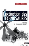 Nicolas Nosengo - L'extinction des technosaures - Histoires de technologies oubliées.