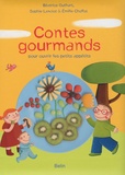 Béatrice Guthart et Sophie Lanciot - Contes gourmands pour ouvrir les petits appétits.