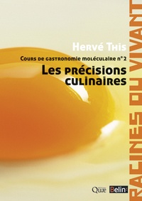 Hervé This - Cours de gastronomie moléculaire - Tome 2, Les précisions culinaires.