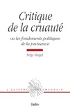 Serge Margel - Critique de la cruauté - Ou les fondements politiques de la jouissance.