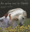 Frédéric Pignon et Magali Delgado - Au galop vers la liberté - Pour une autre relation avec les chevaux.