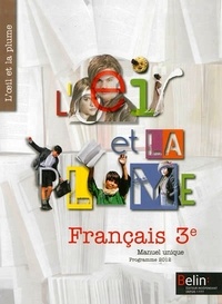 Françoise Lagache et Eric Pellet - Français 3e L'oeil et la plume - Programme 2012.