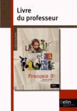 Françoise Lagache et Eric Pellet - Français 3e L'oeil et la plume - Livre du professeur, programme 2012.