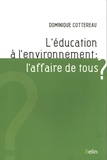 Dominique Cottereau - L'éducation à l'environnement : l'affaire de tous ?.