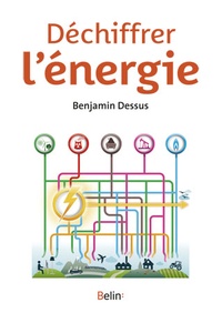 Benjamin Dessus - Déchiffrer l'énergie.