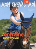 Antoinette Delylle - J'entraîne mon cheval.