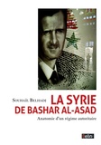 Souhaïl Belhadj - La Syrie de Bashar Al-Asad - Anatomie d'un régime autoritaire.