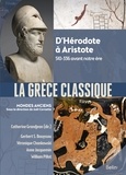 Catherine Grandjean - La Grèce classique - D'Hérodote à Aristote 510-336 avant notre ère.