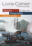 Brigitte Allain-Chevallier - Histoire géographie éducation civique 2e bac pro - Livre-cahier, fiches détachables.