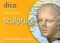 Christine de Langle - Dico atlas histoire de l'art, la sculpture - De l'Antiquité à nos jous.